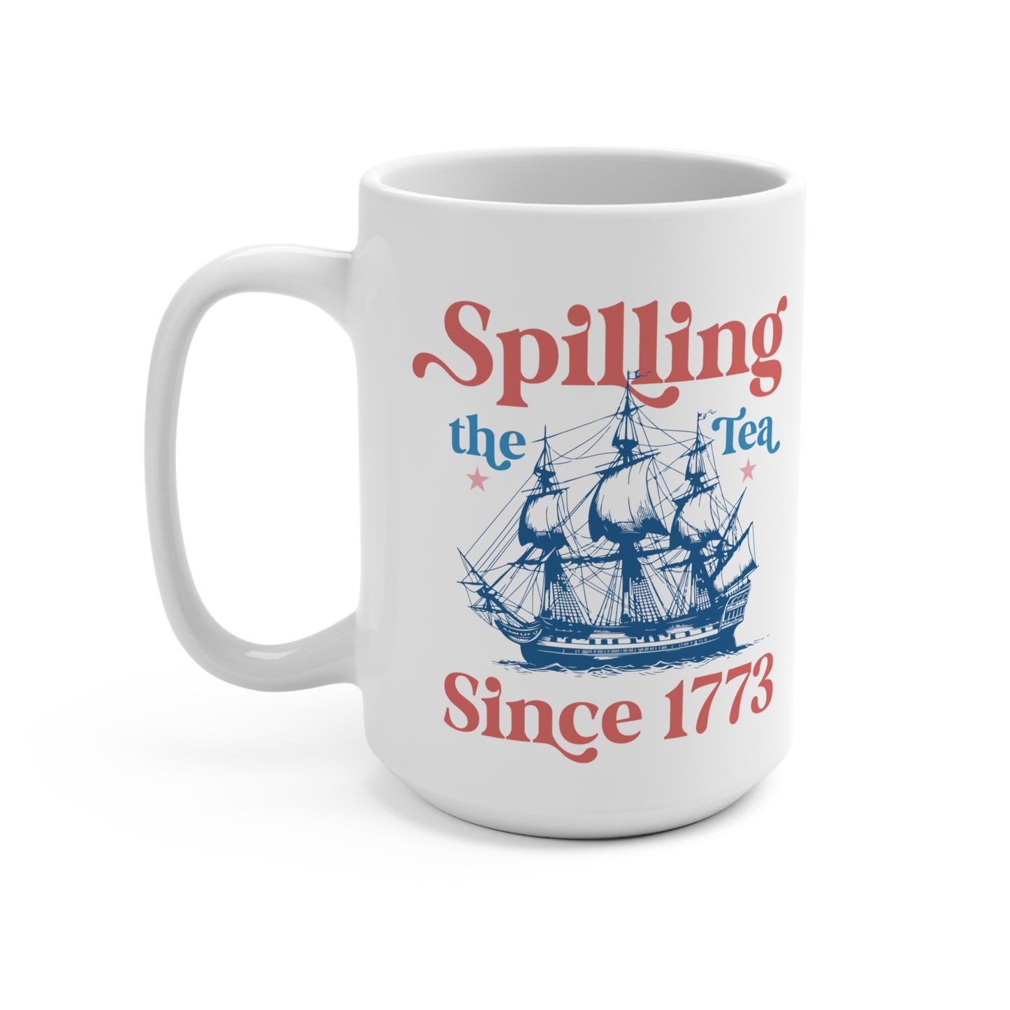 Spilling the Tea Since 1773 Funny Tea Party Mug